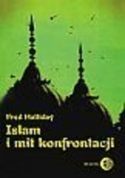 Okładka:  Halliday Fred - Islam i mit konfrontacji