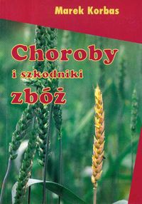 Okładka: Marek Korbas - Choroby i szkodniki zbóż