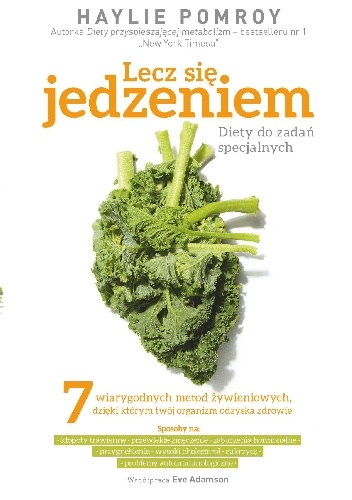 Okładka: Haylie Pomroy - Lecz się jedzeniem. Diety do zadań specjalnych