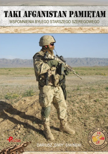 Okładka: Dariusz Siwiński - Taki Afganistan pamiętam. Wspomnienia byłego starszego szeregowca