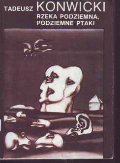Okładka: Tadeusz Konwicki - Rzeka podziemna, podziemne ptaki