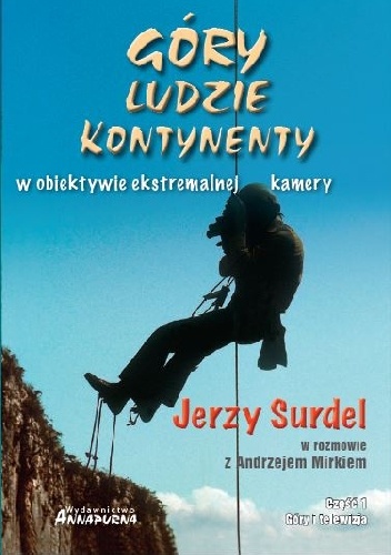 Okładka: Jerzy Surdel - Góry, ludzie, kontynenty w obiektywie ekstremalnej kamery
