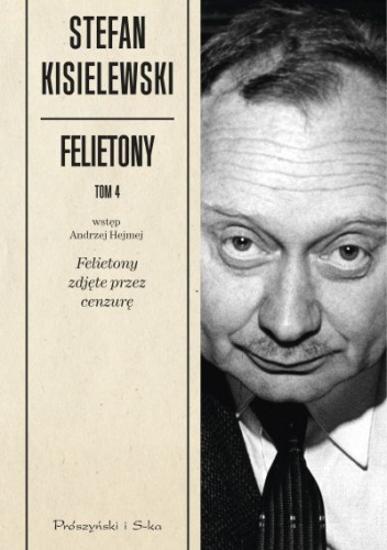 Okładka: Stefan Kisielewski - Felietony. Tom 4. Felietony zdjęte przez cenzurę