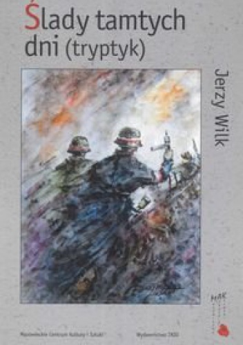 Okładka: Jerzy Wilk - ślady tamtych dni (tryptyk)
