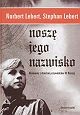 Okładka: Norbert Lebert - Noszę jego nazwisko.Rozmowy z dziećmi przywódców III Rzeszy