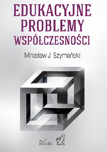 Okładka: Mirosław J. Szymański - Edukacyjne problemy współczesności