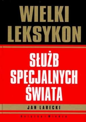 Okładka: Jan Larecki - Wielki leksykon służb specjalnych świata