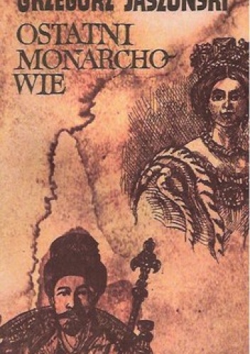 Okładka: Grzegorz Jaszuński - Ostatni monarchowie