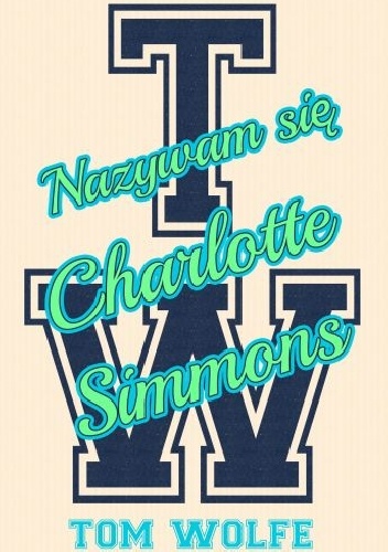 Okładka: Tom Wolfe - Nazywam się Charlotte Simmons