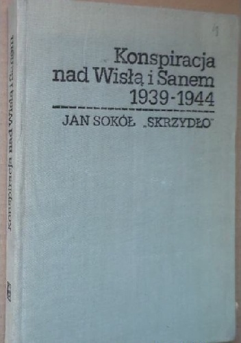 Okładka: Jan Sokół - Konspiracja nad Wisłą i Sanem 1939-1945