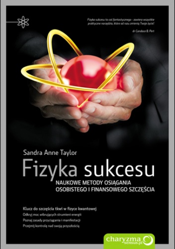 Okładka: Sandra Anne Taylor - Fizyka sukcesu. Naukowe metody osiągania osobistego i finansowego szczęścia