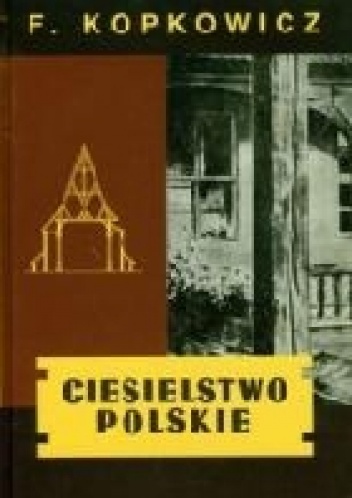 Okładka: Franciszek Kopkowicz - Ciesielstwo polskie