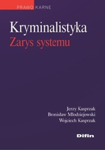 Okładka: Jerzy Kasprzak - Kryminalistyka. Zarys systemu