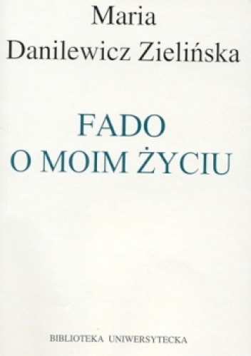 Okładka: Maria Zielińska Danilewicz - Fado o moim życiu. Rozmowy z Włodzimierzem Paźniewskim