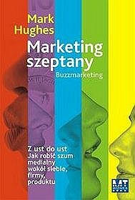 Okładka: Mark Hughes - Marketing szeptany : z ust do ust : jak robić szum medialny wokół siebie, firmy, produktu