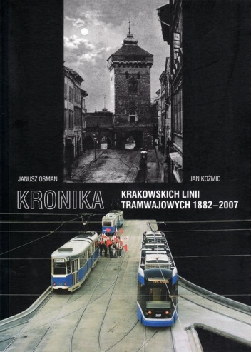 Okładka: Janusz Osman - Kronika krakowskich linii tramwajowych 1882-2007