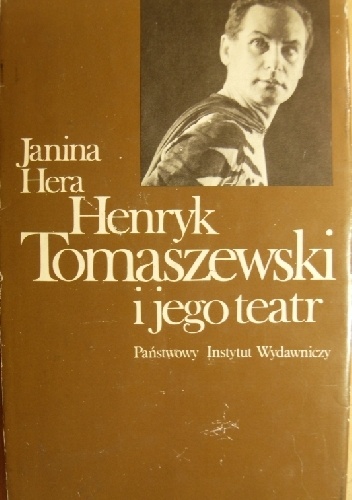 Okładka: Janina Hera - HENRYK TOMASZEWSKI I JEGO TEATR