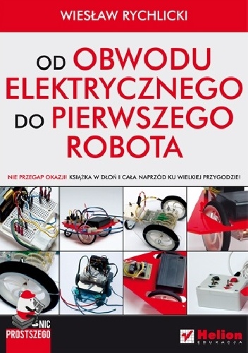 Okładka: Wiesław Rychlicki - Nic prostszego. Od obwodu elektrycznego do pierwszego robota