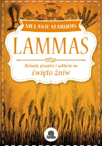 Okładka: Melanie Marquis - Lammas. Rytuały, przepisy i zaklęcia na święto żniw