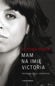 Okładka: Victoria Donda - Mam na imię Victoria. Zaginione dzieci Argentyny