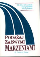 Okładka: Conway D. Stone - Podążaj za swymi marzeniami. 8 kroków, które zmienią twoje pragnienia w rzeczywistość