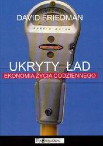 Okładka: David Friedman - Ukryty ład /Ekonomia życia codziennego