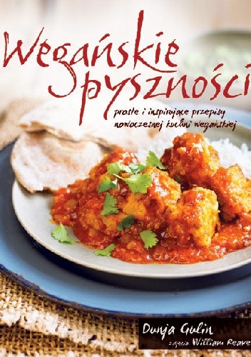 Okładka: Dunja Gulin - Wegańskie pyszności. Proste i inspirujące przepisy nowoczesnej kuchni wegańskiej