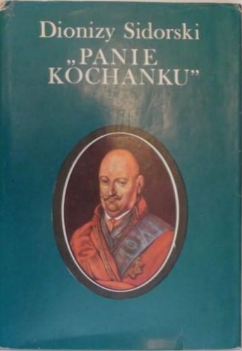 Okładka: Dionizy Sidorski - "Panie Kochanku" : [Karol Radziwiłł]
