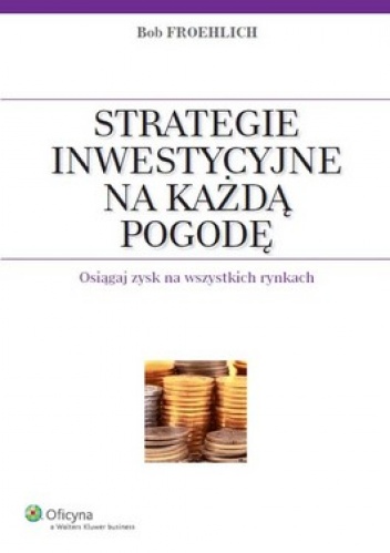 Okładka: Bob Froehlich - Strategie inwestycyjne na każdą pogodę