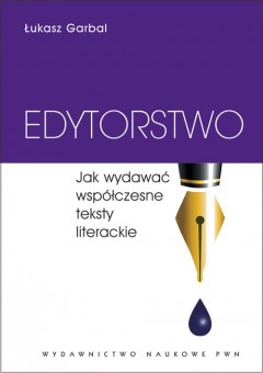 Okładka: Łukasz Garbal - Edytorstwo. Jak wydawać współczesne teksty literackie