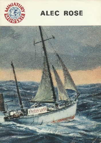 Okładka: Julian Czerwiński - Alec Rose. Na podstawie książki Aleca Rose'a „My Lively Lady”