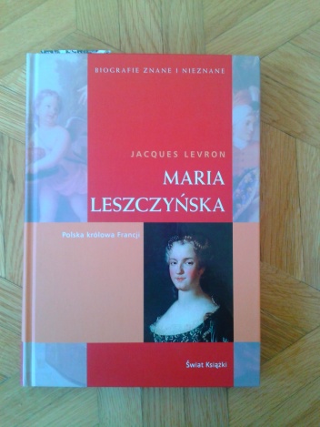 Okładka: Jacques Levron - Maria Leszczyńska. Polska królowa francji