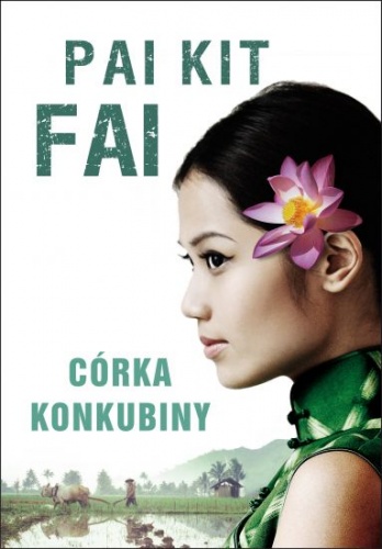 Okładka: Pai Kit Fai - Córka konkubiny