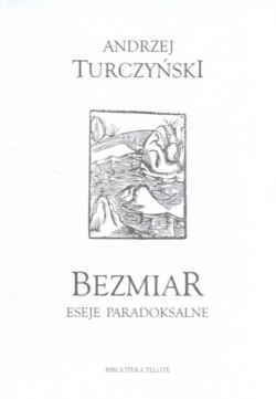 Okładka: Andrzej Turczyński - Bezmiar. Eseje paradoksalne
