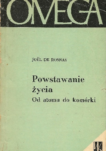 Okładka: Joël de Rosnay - Powstanie życia od atomu do komórki