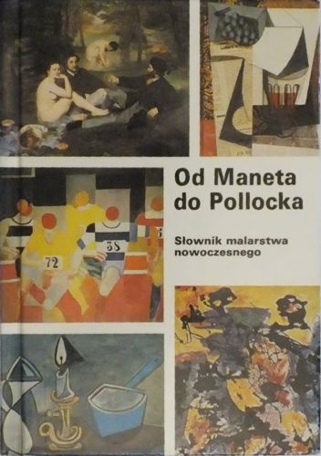 Okładka:  praca zbiorowa - Od Maneta do Pollocka. Słownik malarstwa nowoczesnego