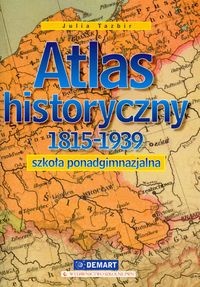 Okładka: Julia Tazbir - Atlas historyczny. Szkoła ponadgimnazjalna. 1815-1939
