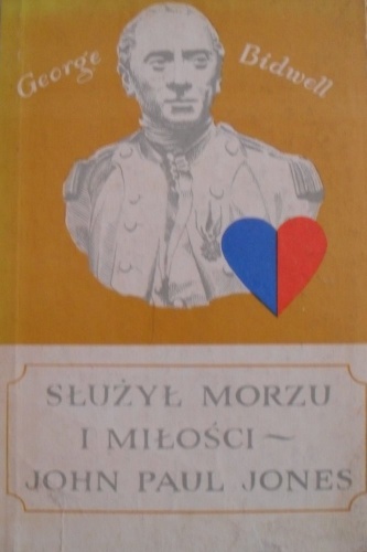 Okładka: George Bidwell - Służył morzu i miłości (John Paul Jones)