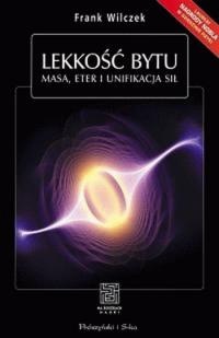 Okładka: Frank Wilczek - Lekkość bytu. Masa, eter i unifikacja sił