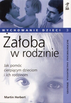 Okładka: Martin Herbert - Żałoba w rodzinie. Jak pomóc cierpiącym dzieciom i ich rodzinom