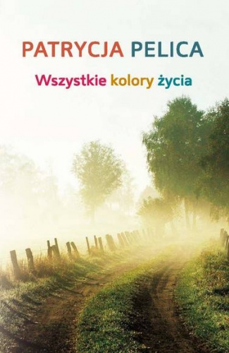 Okładka: Patrycja Pelica - Wszystkie kolory życia