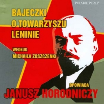 Okładka: Janusz Horodniczy - Bajeczki o towarzyszu Leninie według Michaiła Zoszczenki