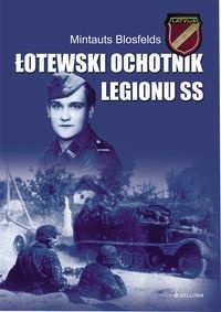 Okładka: Mintauts Blosfelds - Łotewski Ochotnik Legionu SS