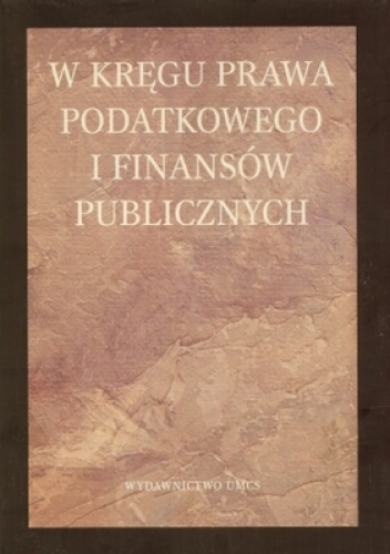 Okładka:  praca zbiorowa - W kręgu prawa podatkowego i finansów publicznych