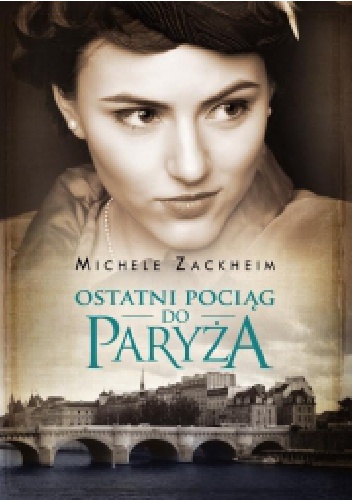Okładka: Michele Zackheim - Ostatni pociąg do Paryża
