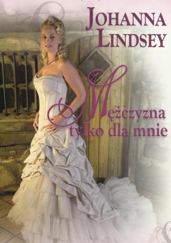Okładka: Johanna Lindsey - Mężczyzna tylko dla mnie