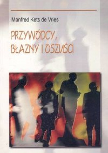 Okładka: Manfred Kets de Vries - Przywódcy, błazny i oszuści