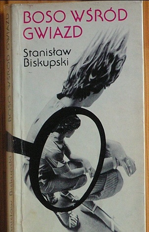Okładka: Stanisław Biskupski - Boso wśród gwiazd
