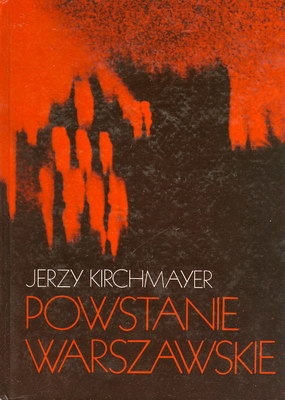 Okładka: Jerzy Maria Kirchmayer - Powstanie Warszawskie
