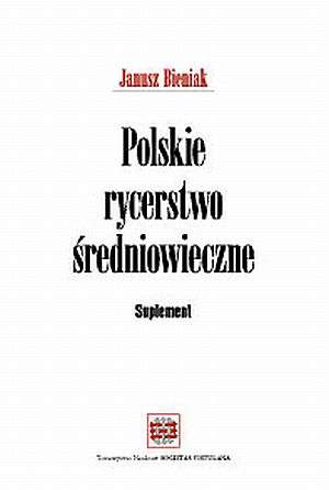 Okładka: Janusz Bieniak - Polskie rycerstwo średniowieczne. Suplement